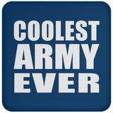 Coolest Army Ever - Drink Coaster