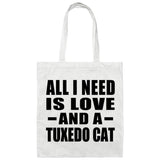 All I Need Is Love And A Tuxedo Cat - Tote Bag White