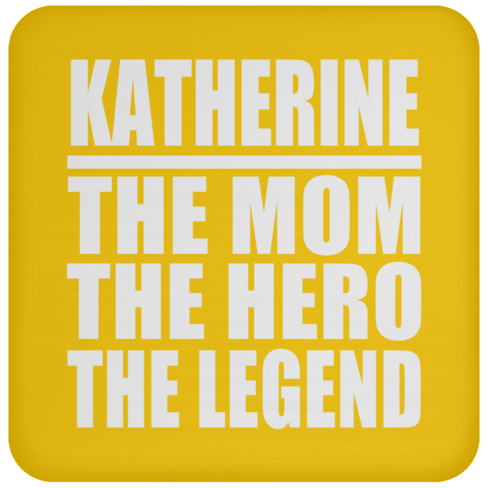 Katherine The Mom The Hero The Legend - Drink Coaster