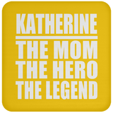 Katherine The Mom The Hero The Legend - Drink Coaster