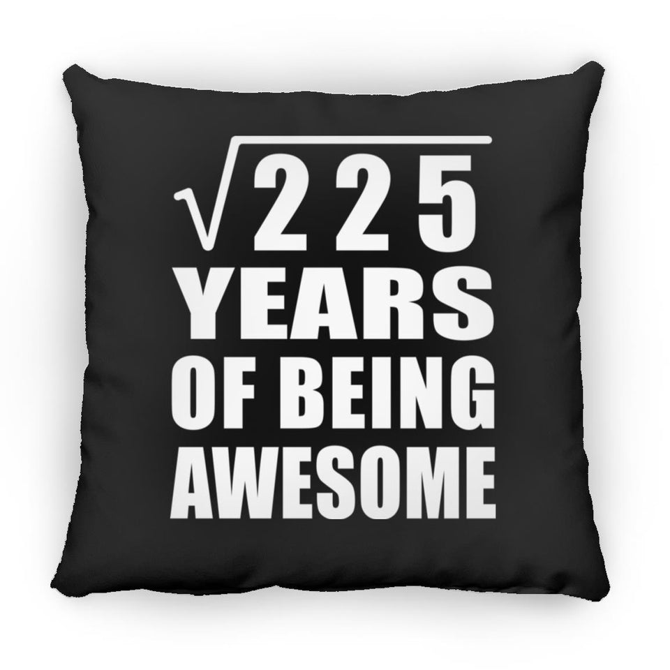15th Birthday Square Root of 225 Years of Being Awesome - Throw Pillow Black