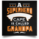 A Superhero Without Cape is Called Grandpa - Poster Square