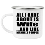All I Care About Is Wife - 12oz Camping Mug