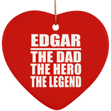 Edgar The Dad The Hero The Legend - Heart Ornament