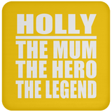 Holly The Mum The Hero The Legend - Drink Coaster