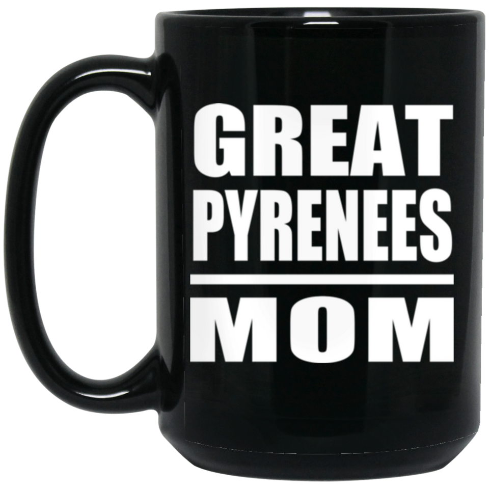 Great Pyrenees Mom - 15oz Coffee Mug Black