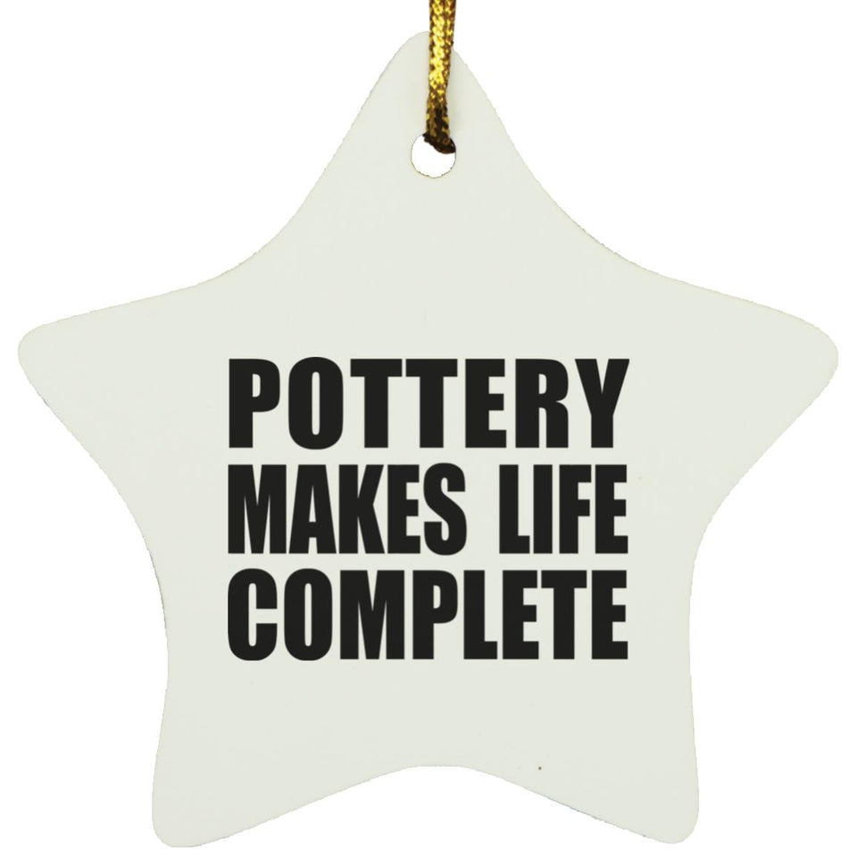 Pottery Makes Life Complete - Star Ornament