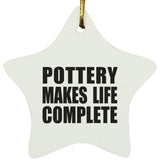 Pottery Makes Life Complete - Star Ornament