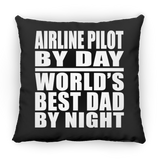 Airline Pilot By Day World's Best Dad By Night - Throw Pillow Black