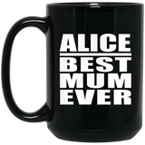 Alice Best Mum Ever - 15 Oz Coffee Mug Black