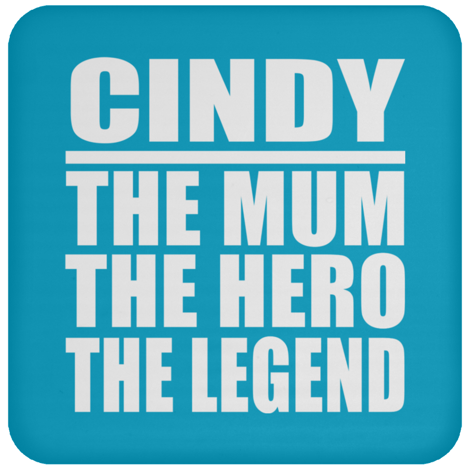 Cindy The Mum The Hero The Legend - Drink Coaster