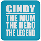 Cindy The Mum The Hero The Legend - Drink Coaster