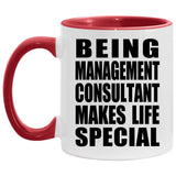 Being Management Consultant Makes Life Special - 11oz Accent Mug Red
