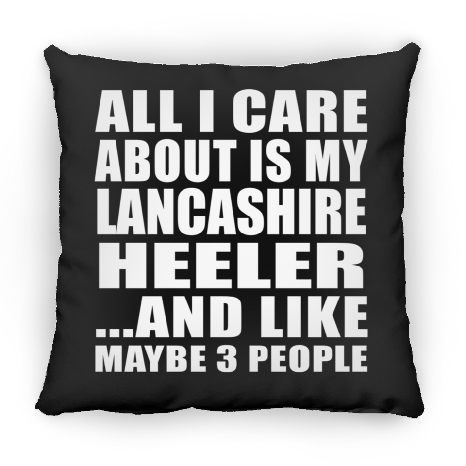 All I Care About Is My Lancashire Heeler - Throw Pillow Black
