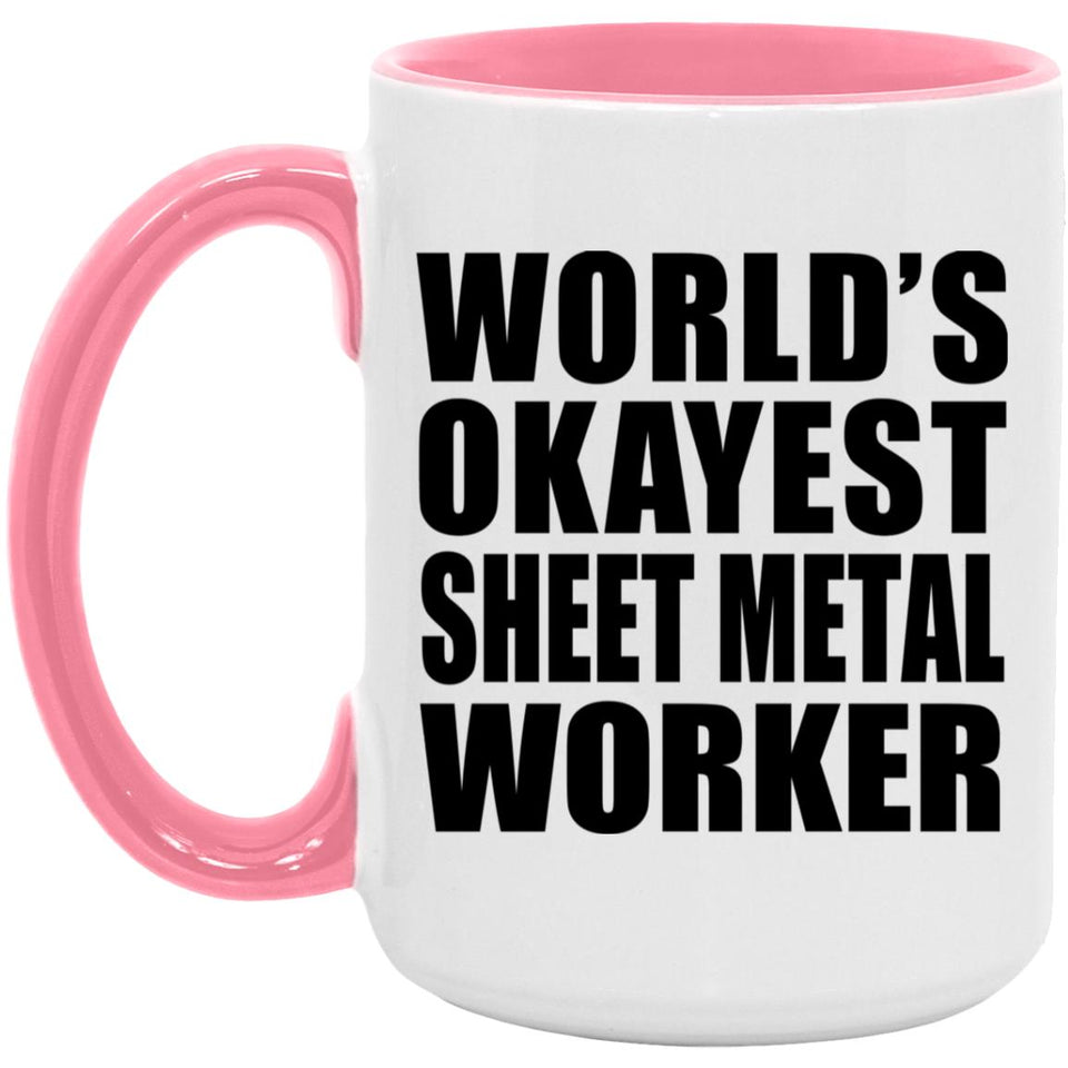World's Okayest Sheet Metal Worker - 15oz Accent Mug Pink