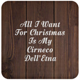All I Want For Christmas Is My Cirneco Dell'Etna - Drink Coaster D