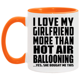 I Love My Girlfriend More Than Hot Air Ballooning - 11oz Accent Mug Orange