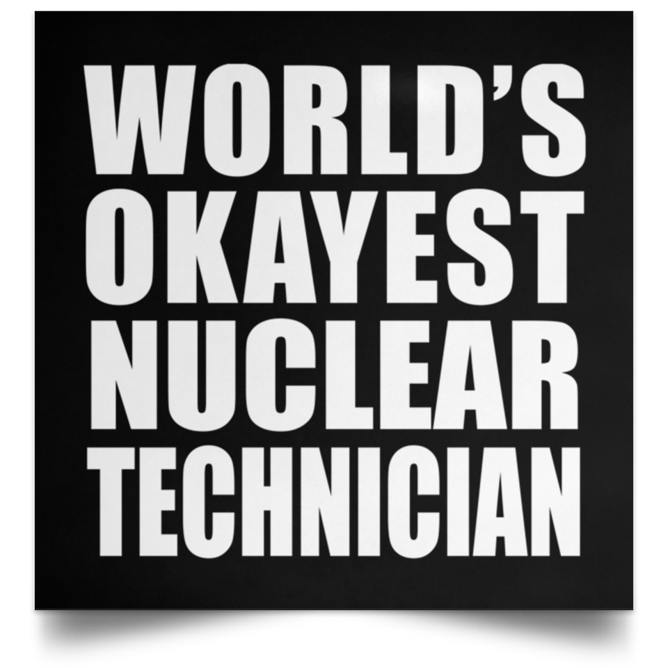 World's Okayest Nuclear Technician - Poster Square