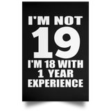 19th Birthday I'm Not 19 I'm 18 With 1 Year Experience - Poster Portrait