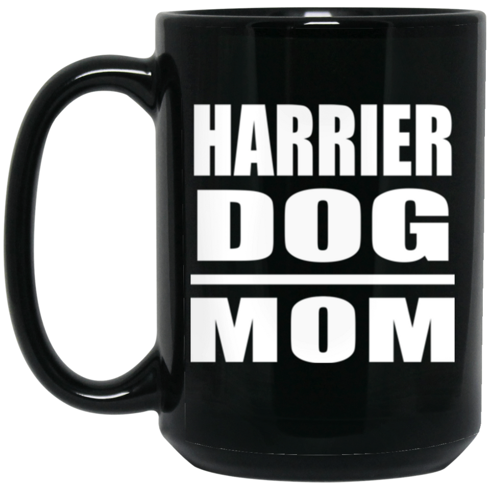 Harrier Dog Mom - 15oz Coffee Mug Black