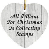 All I Want For Christmas Is Collecting Stamps - Heart Ornament F
