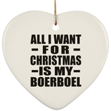 All I Want For Christmas Is My Boerboel - Heart Ornament