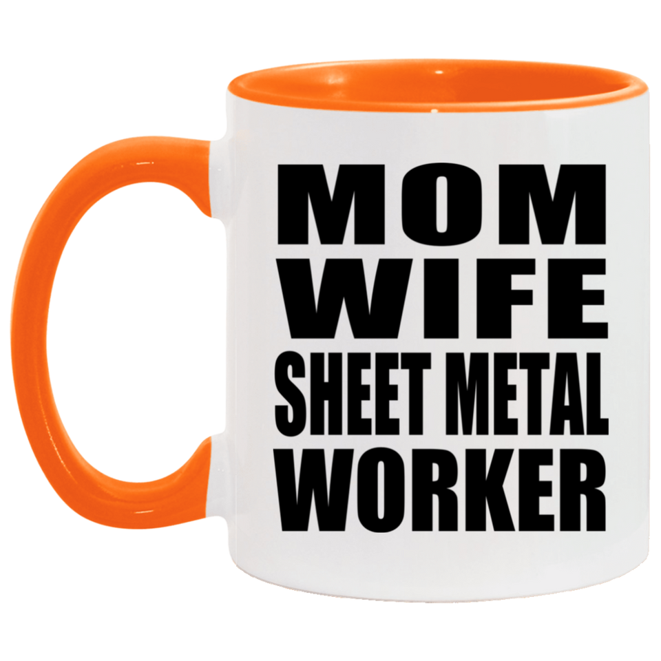 Mom Wife Sheet Metal Worker - 11oz Accent Mug Orange