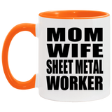 Mom Wife Sheet Metal Worker - 11oz Accent Mug Orange