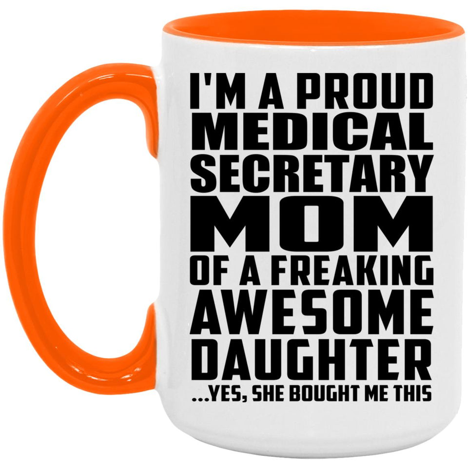 Proud Medical Secretary Mom Of Awesome Daughter - 15oz Accent Mug Orange
