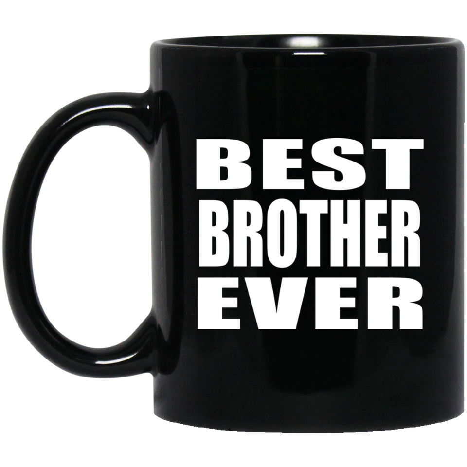 Best Brother Ever - 11 Oz Coffee Mug Black