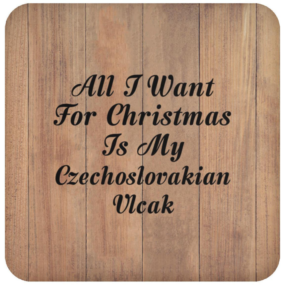 All I Want For Christmas Is My Czechoslovakian Vlcak - Drink Coaster C