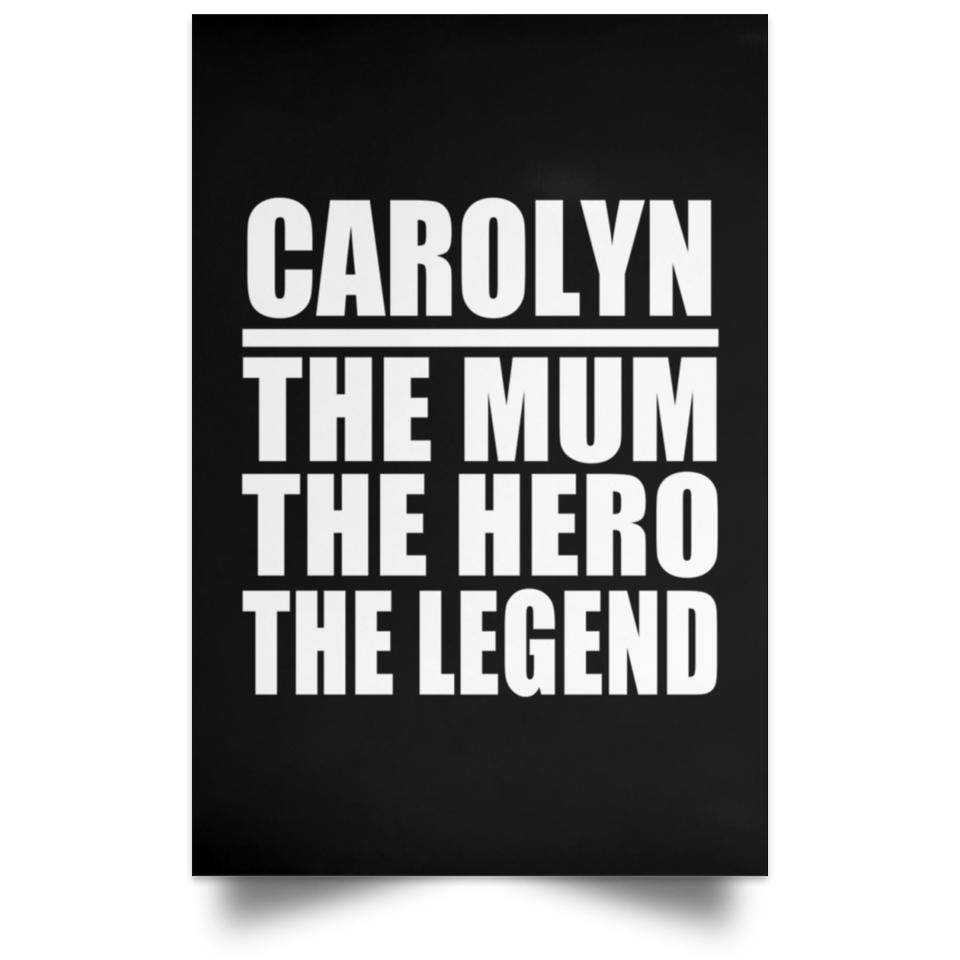 Carolyn The Mum The Hero The Legend - Poster Portrait