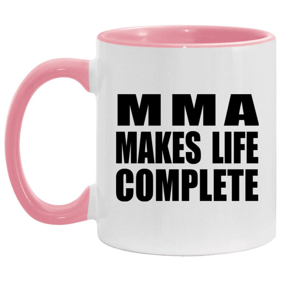 MMA Makes Life Complete - 11oz Accent Mug Pink