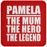 Pamela The Mum The Hero The Legend - Drink Coaster