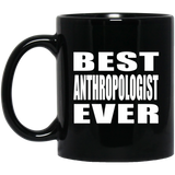 Best Anthropologist Ever - 11 Oz Coffee Mug Black