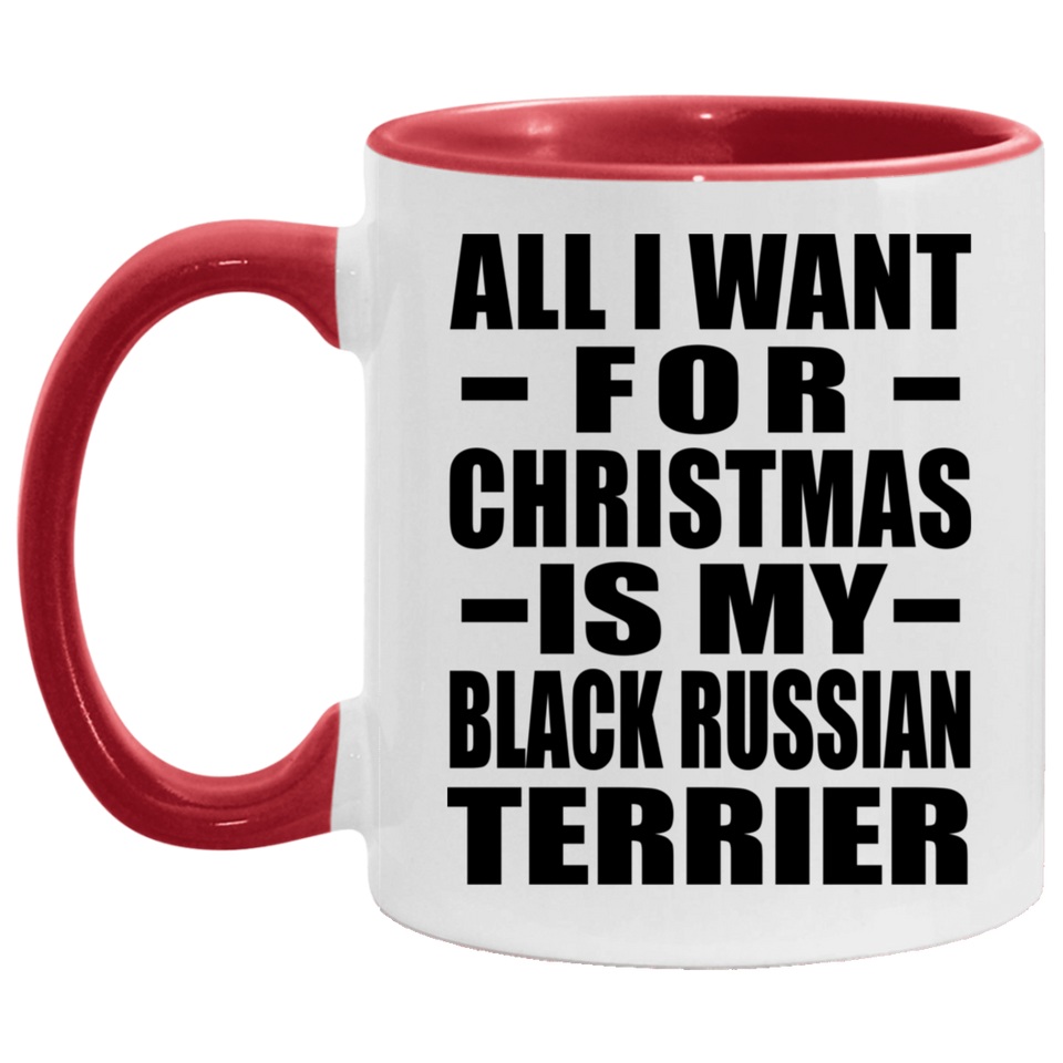 All I Want For Christmas Is My Black Russian Terrier - 11oz Accent Mug Red