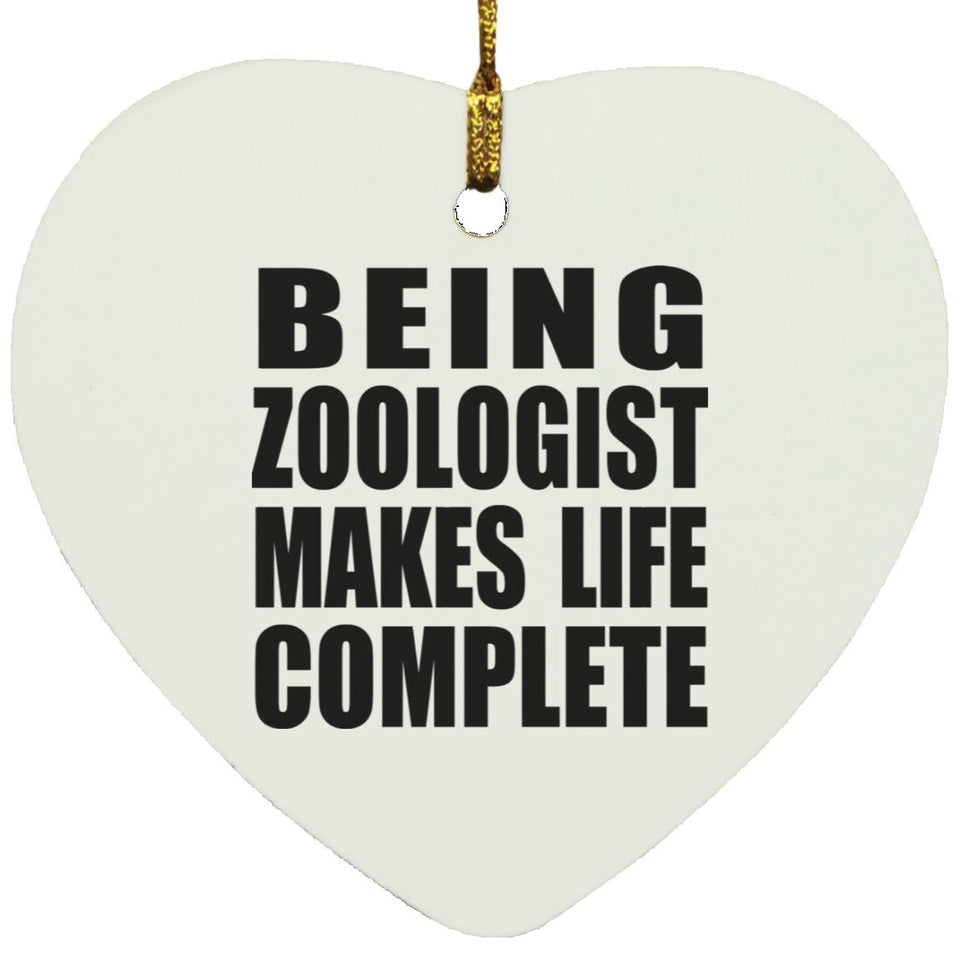 Being Zoologist Makes Life Complete - Heart Ornament