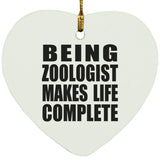 Being Zoologist Makes Life Complete - Heart Ornament