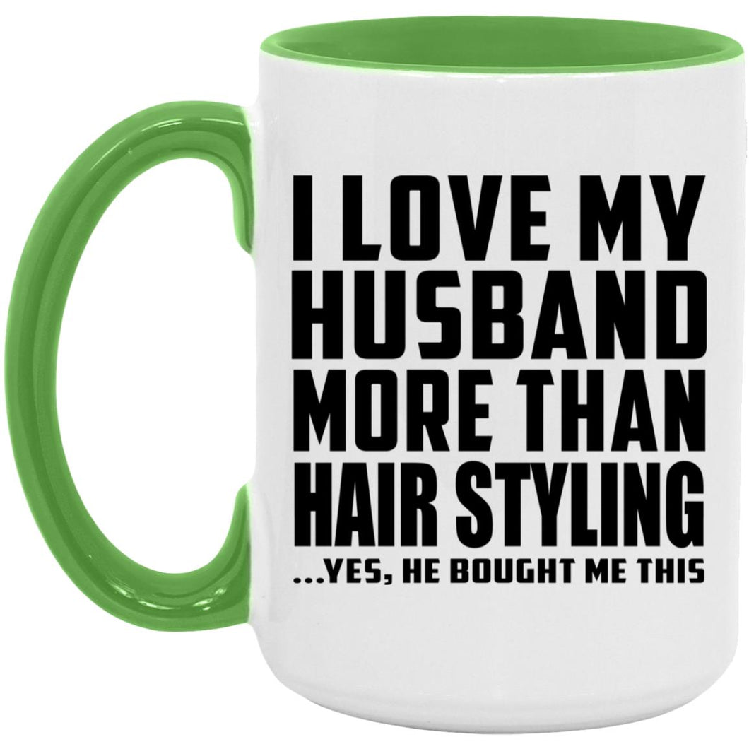 I Love My Husband More Than Hair Styling - 15oz Accent Mug Green