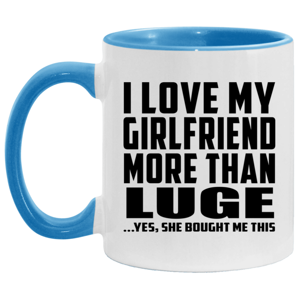I Love My Girlfriend More Than Luge - 11oz Accent Mug Blue