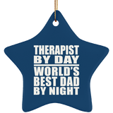 Therapist By Day World's Best Dad By Night - Star Ornament