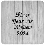 First Year As Nephew 2024 - Drink Coaster F