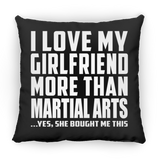 I Love My Girlfriend More Than Martial Arts - Throw Pillow Black