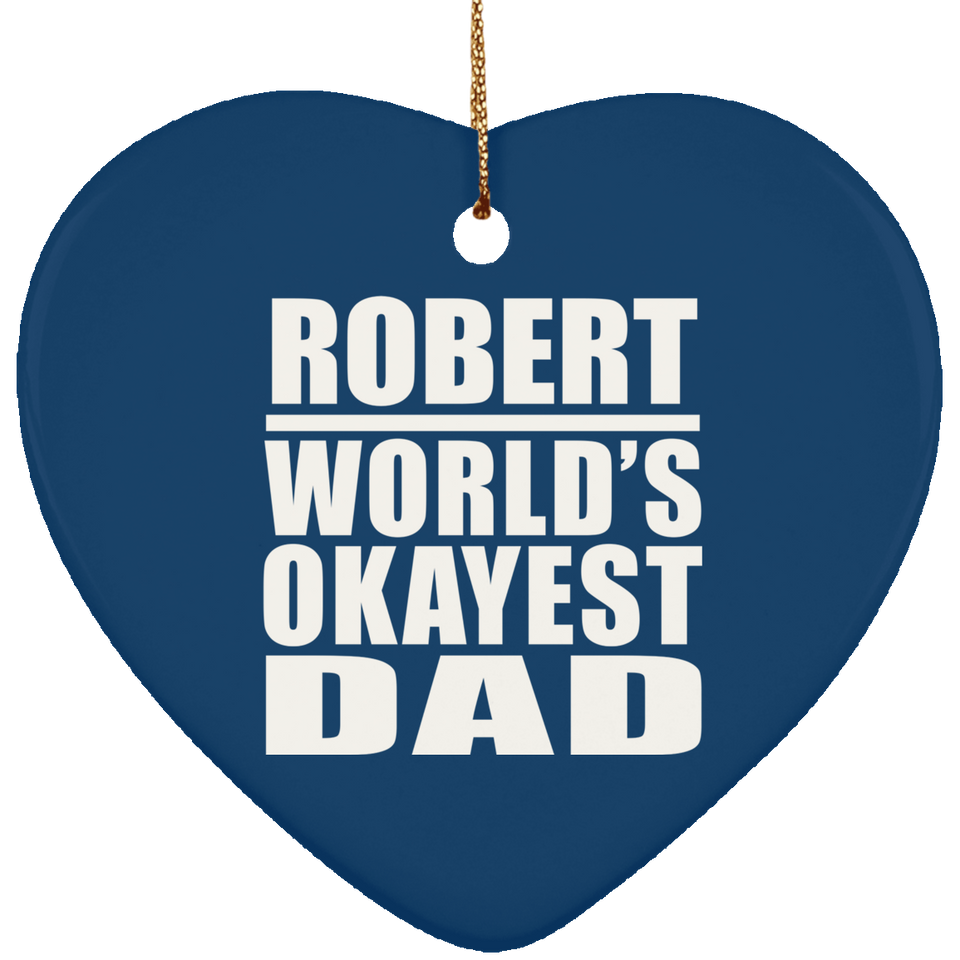 Robert World's Okayest Dad - Heart Ornament
