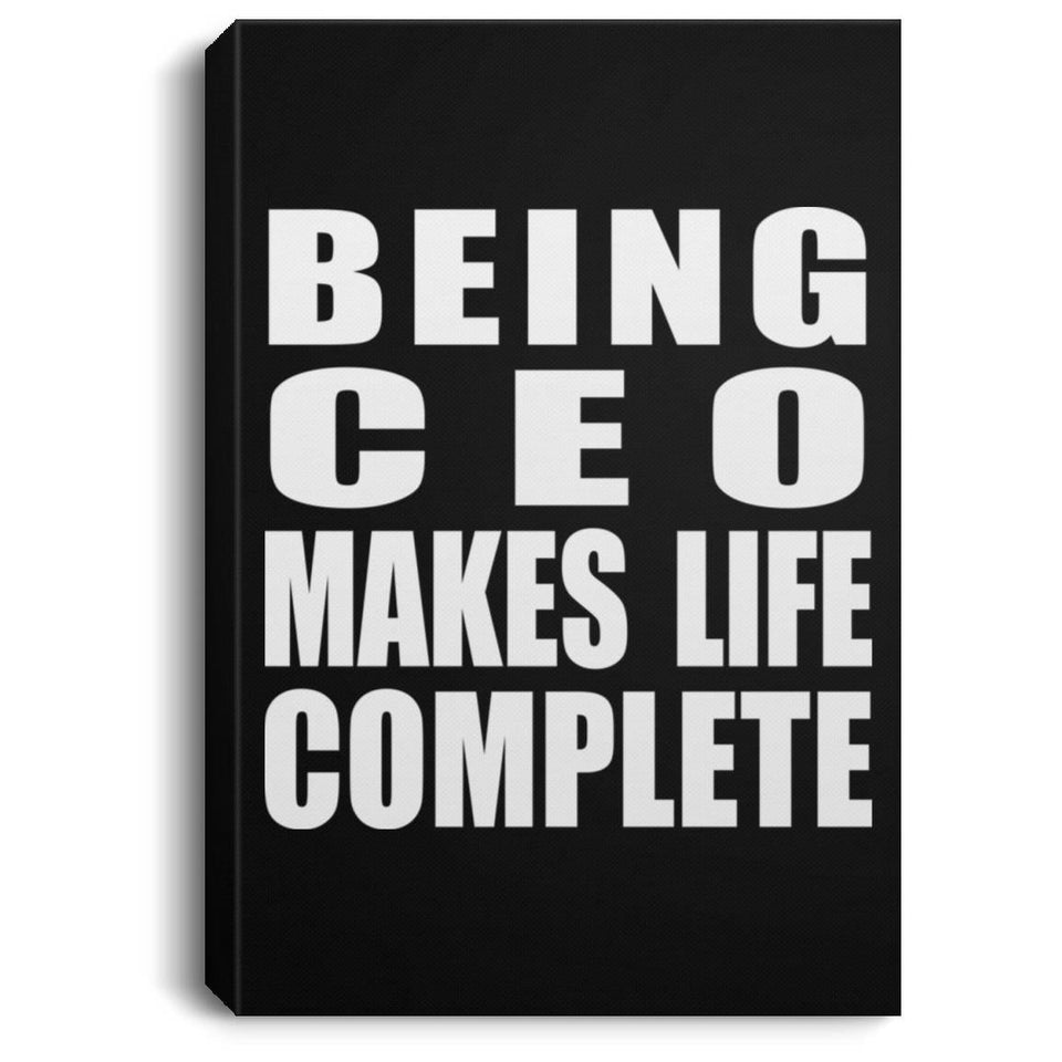 Being CEO Makes Life Complete - Canvas Portrait