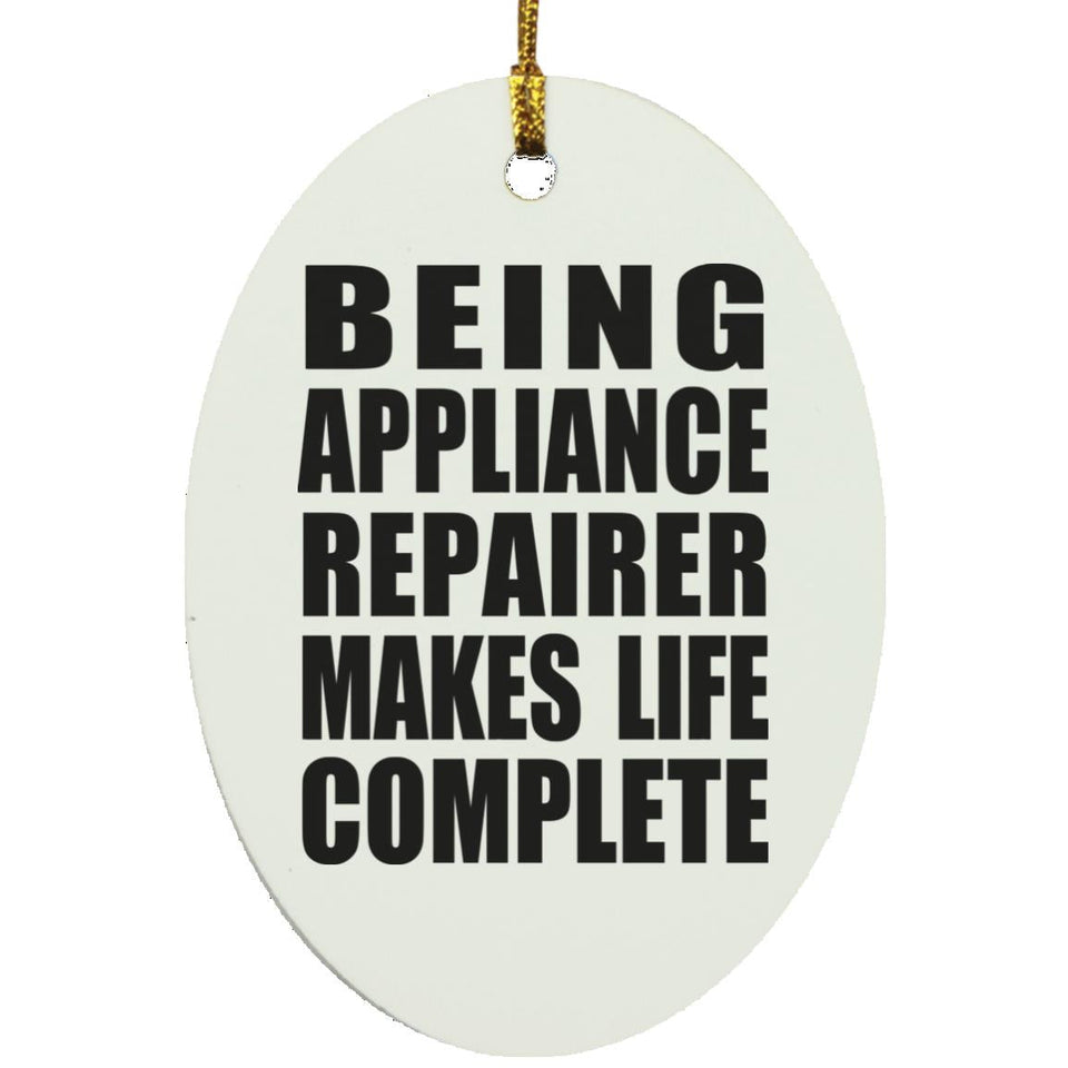 Being Appliance Repairer Makes Life Complete - Oval Ornament