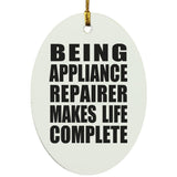 Being Appliance Repairer Makes Life Complete - Oval Ornament