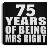 75th Anniversary 75 Years Of Being Mrs Right - Canvas Square