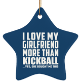 I Love My Girlfriend More Than Kickball - Star Ornament