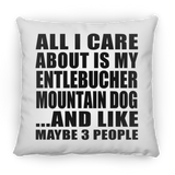 All I Care About Is My Entlebucher Mountain Dog - Throw Pillow